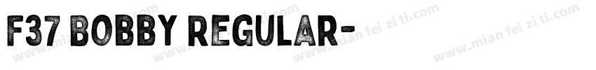 F37 Bobby Regular字体转换